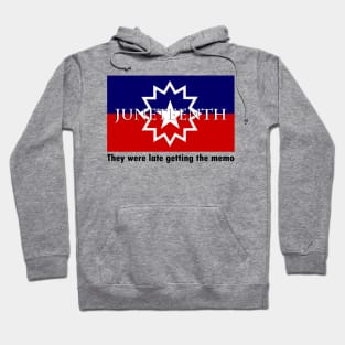 They were late getting the memo juneteenth meme t-shirt Hoodie